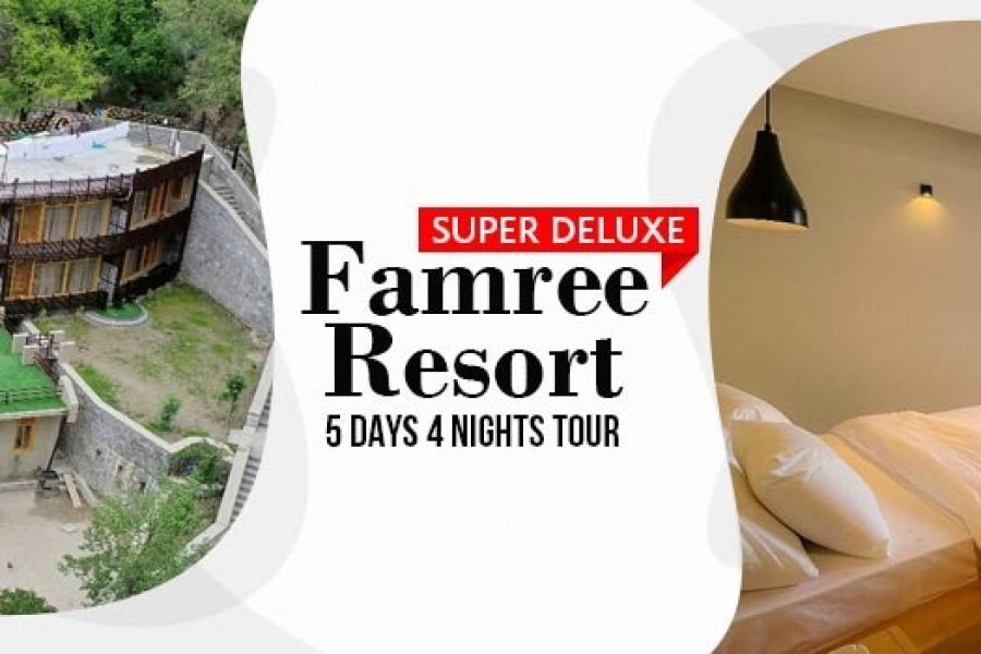 Famree Resort Hunza Tour Package 5 Days 4 Nights