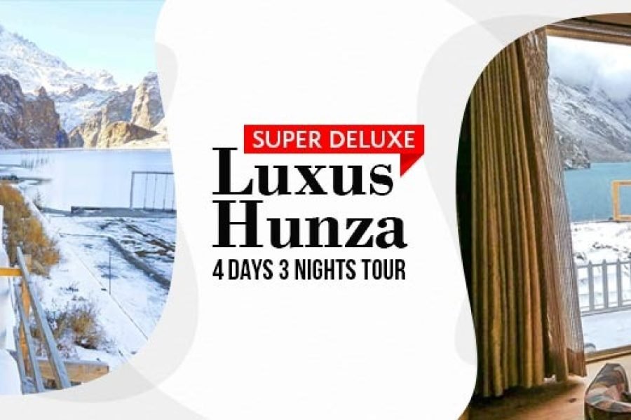 Luxus Hunza Tour Package 4 Days 3 Nights
