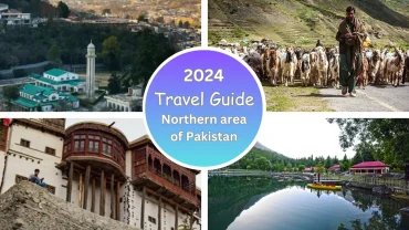 Northern Areas Of Pakistan – Complete Guide 2024